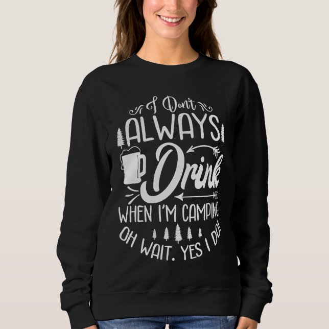 Camiseta I Don't Always Drink When I'm Camping  Camping (Frente)
