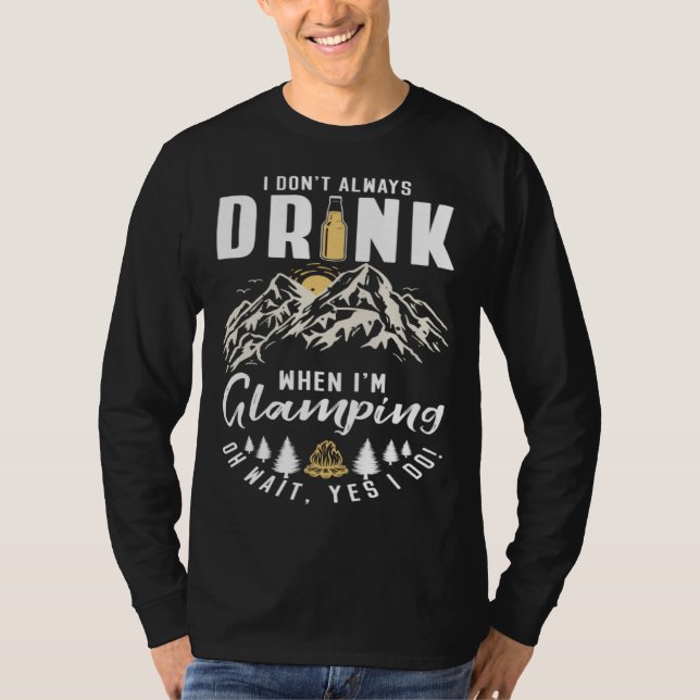 Camiseta I Dont Always Drink When Im Glamping (Frente)