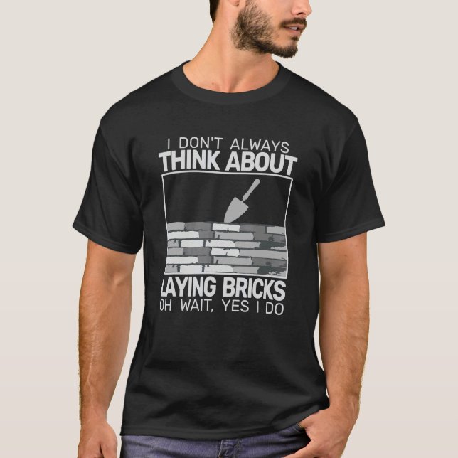 Camiseta I don't Always Laying Bricks bricklaying masons br (Frente)
