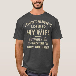 Camiseta I Don't Always Listen To My Wife Funny Husband Men