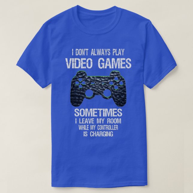 Camiseta I Don't Always Play Video Games Funny  Boys ns  (Frente do Design)