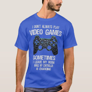 Camiseta I Don't Always Play Video Games Funny Boys ns