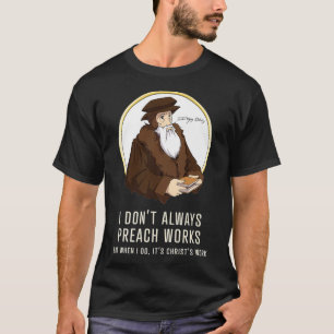 Camiseta I don't always preach works funny John Calvin gif
