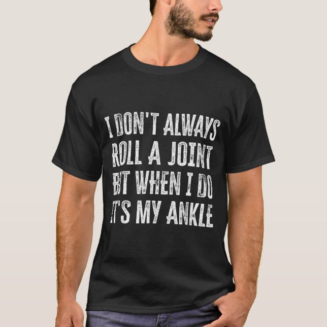 Camiseta I Don't Always Roll A Joint But When I Do , It's M (Frente)