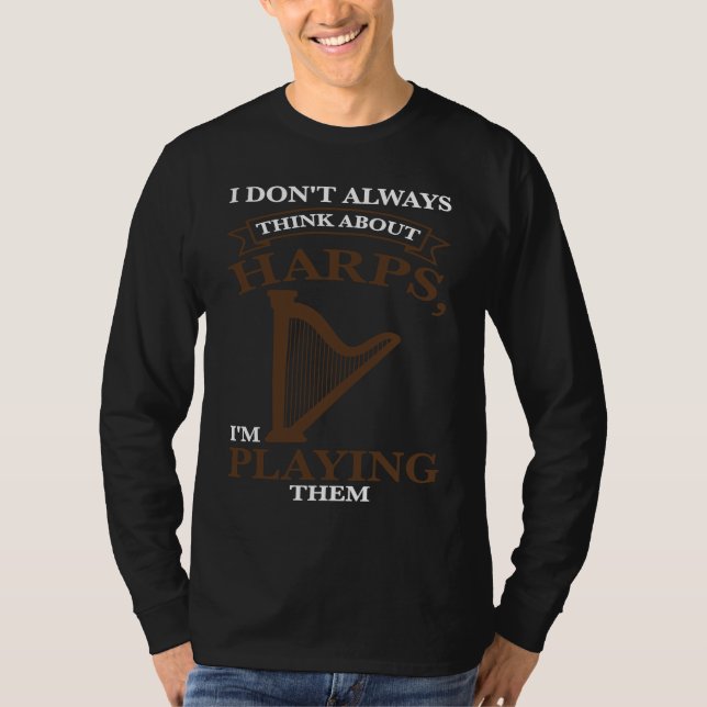 Camiseta I don't always think about harps I'm playing them  (Frente)