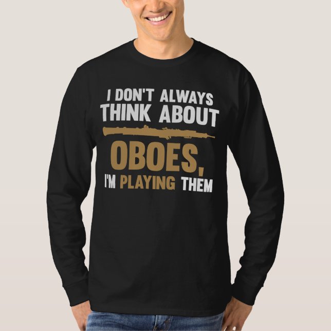 Camiseta I don't always think about oboes I'm playing them  (Frente)
