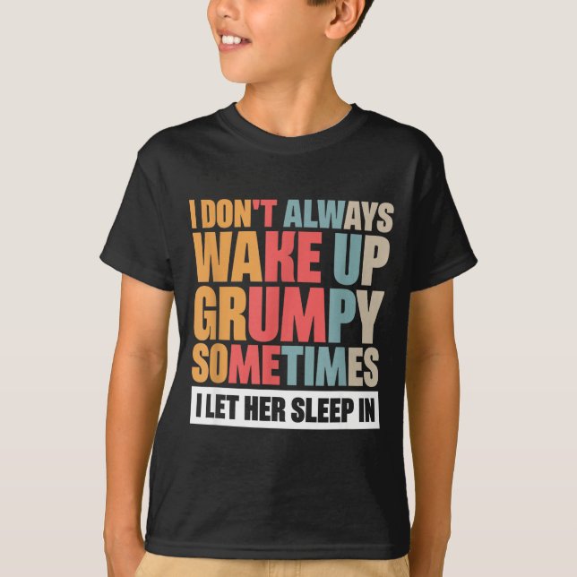 Camiseta I Don't Always Wake Up Mpy Sometimes I Let Her Sle (Frente)