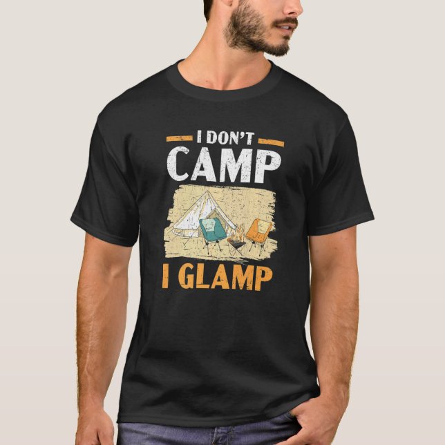 Camiseta I Don't Camp I Glamp Camper Nature  Camping (Frente)