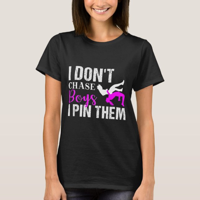 Camiseta I Don't Chase Boys I N Them _ Wrestling Girls  (Frente)