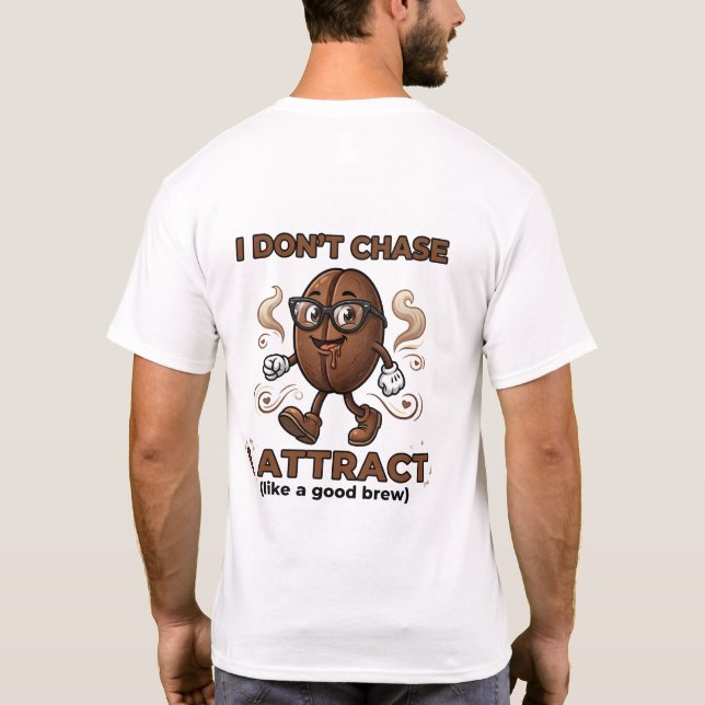 Camiseta I don't chase, I attract (Verso)