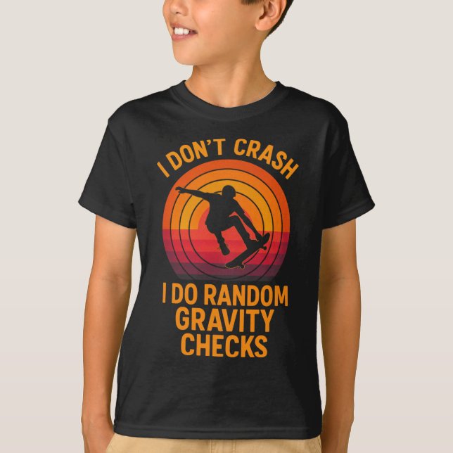 Camiseta I Don't Crash - Funny Skateboarding Gravity Tricks (Frente)