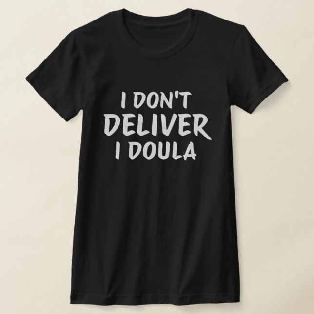Camiseta I Don't Deliver I Doula Quote Design (Postura )