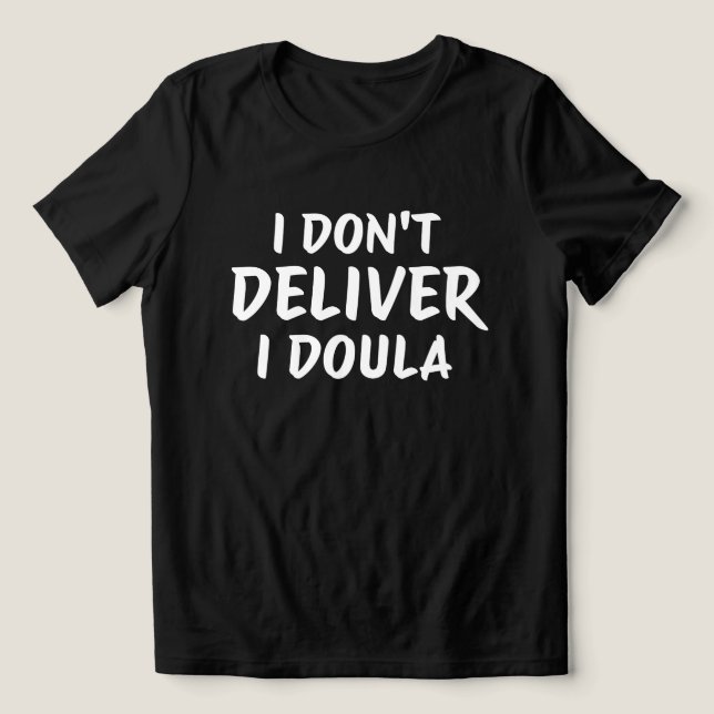 Camiseta I Don't Deliver I Doula Quote Design (Design frontal)