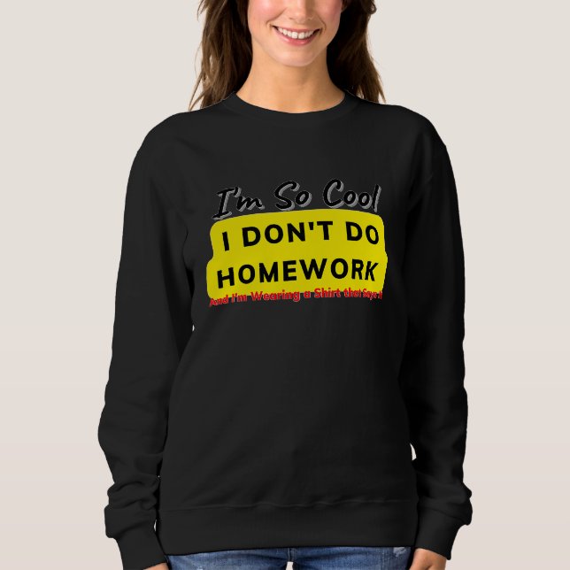Camiseta I Don't Do Homework Meme (Frente)