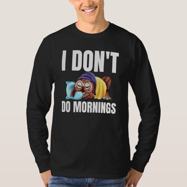 Camiseta I Don't Do Mornings Owl Saying Lazy Sleeping Owls  (Frente)
