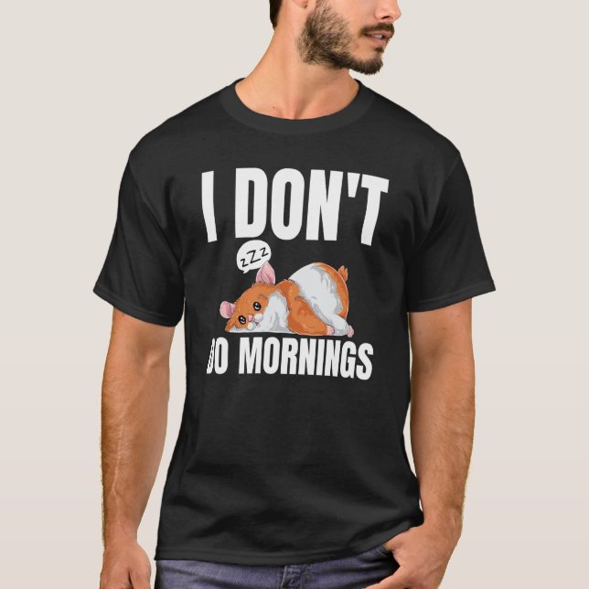 Camiseta I Don't Do Mornings Saying Lazy Sleeping Hamster (Frente)