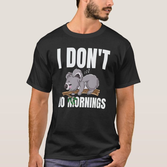 Camiseta I Don't Do Mornings Saying Lazy Sleeping Koala Bea (Frente)
