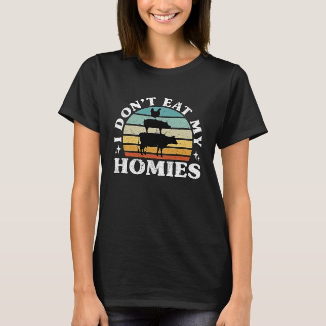 Camiseta I Don't Eat My Homies Plant Based Diet Vegetarian  (Frente)
