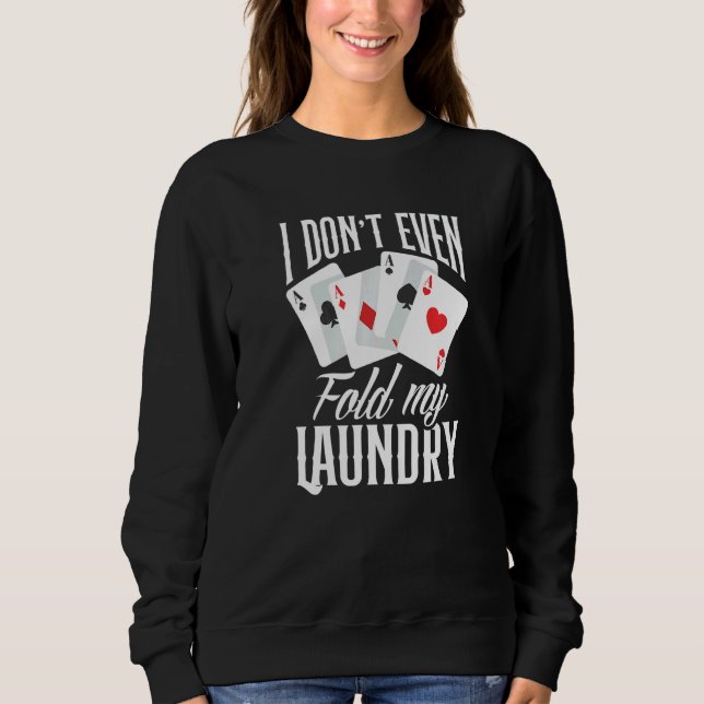 Camiseta I Don't Even Fold My Laundry  Poker (Frente)