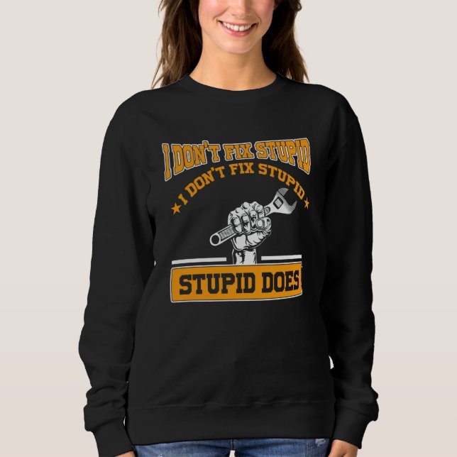 Camiseta I don't fox stupid I don't fix stupid stupid does  (Frente)