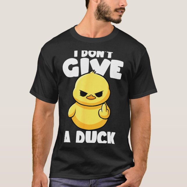 Camiseta I Don't Give A Duck Lover Funny Duck Owner Rude I  (Frente)