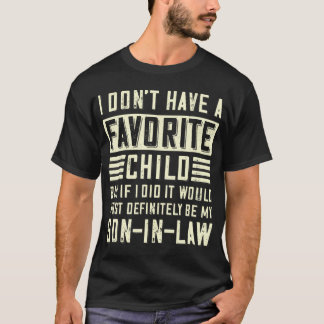 Camiseta I Don't Have A Favorite Child Son In Law