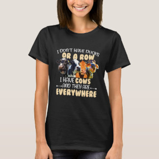 Camiseta I Dont Have Ducks Or A Row I Have Cows