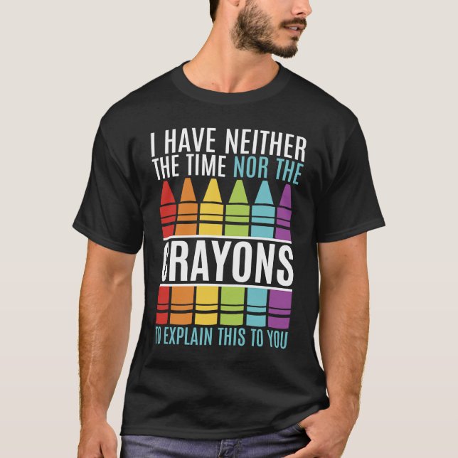 Camiseta I Don't Have The Time Or The Crayons Sarcastic Boy (Frente)