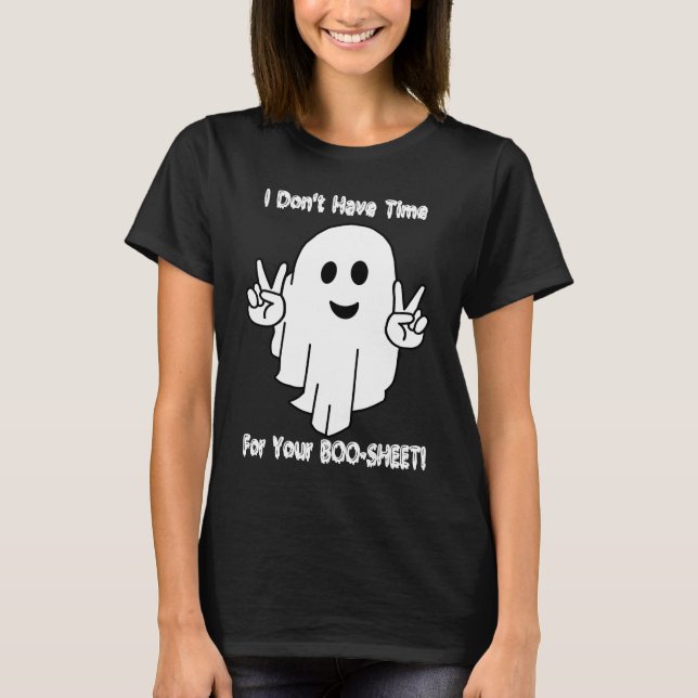 Camiseta I Don't Have Time For Your BOO SHEET (Frente)