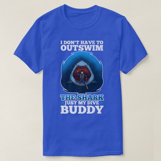 Camiseta I don't have to outswim the shark, just my dive bu (Frente do Design)