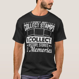 Camiseta I Dont Just Collect Stamps I Collect History Phila