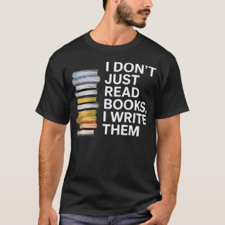 Camiseta I Don'T Just Read Books I Write Them Author Writer