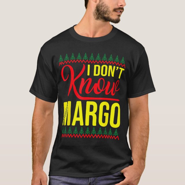 Camiseta I Don't Know-margo Ugly Sweater Funny Christmas Fo (Frente)