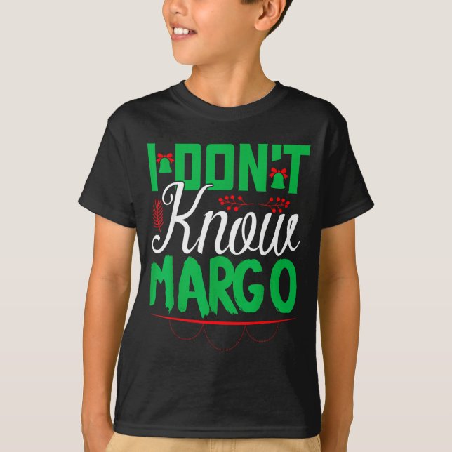 Camiseta I Don't Know-margo Ugly Sweater Funny Christmas Fo (Frente)
