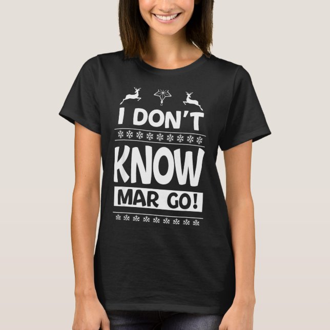 Camiseta I Don't Know-margo Ugly Sweater Funny Christmas Fo (Frente)