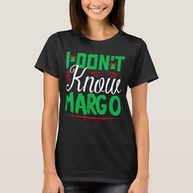 Camiseta I Don't Know-margo Ugly Sweater Funny Christmas Fo (Frente)