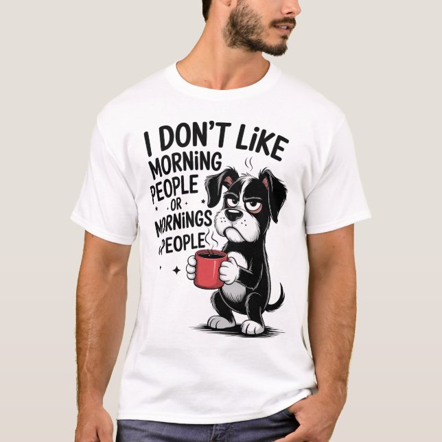 Camiseta I Don't Like Morning People Coffee Grumpy Dog (Frente)
