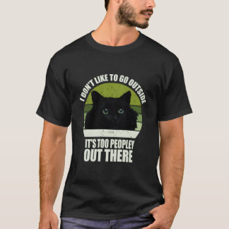 Camiseta I Don'T Like To Go Outside It'S Too Peopley Out Th