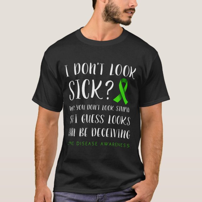 Camiseta I Don't Look Sick - Lyme Disease Awareness  (Frente)