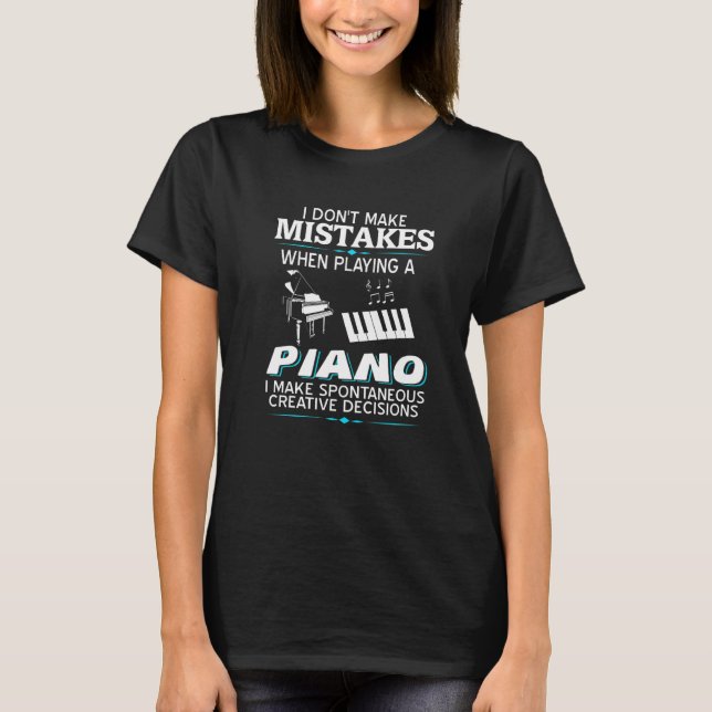 Camiseta I Don't Make Mistake When Playing A Piano  Present (Frente)