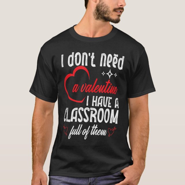 Camiseta I Don't Need A Valentine Valentines Day Teacher Sc (Frente)