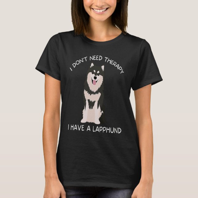 Camiseta I don't need therapy I have a Lapphund (Frente)