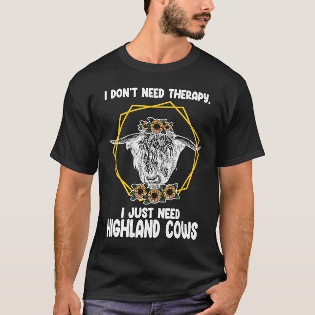 Camiseta I don't need therapy I just highland cows highland (Frente)