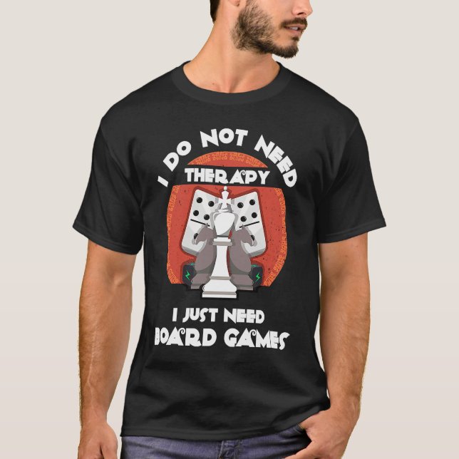 Camiseta I don't need therapy I just need board games  Boar (Frente)
