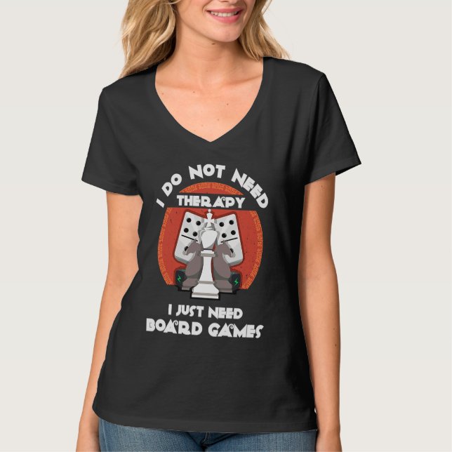 Camiseta I don't need therapy I just need board games  Boar (Frente)