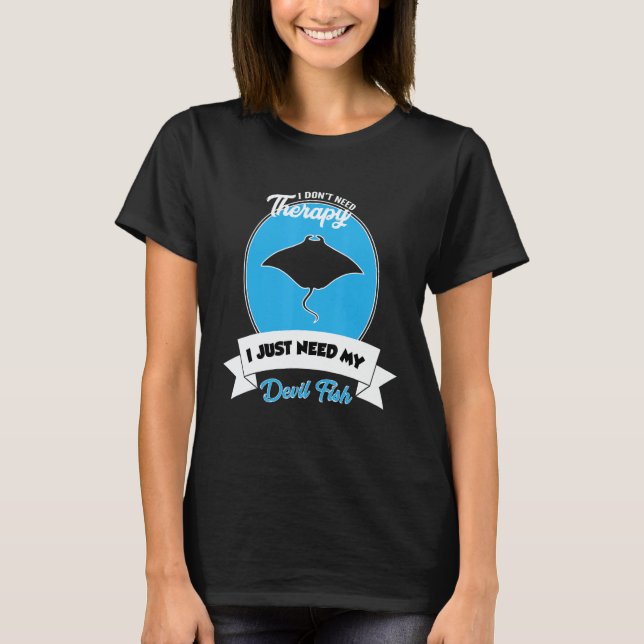 Camiseta I Don't Need Therapy I Just Need My Devil Fish (Frente)