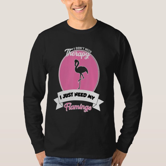 Camiseta I Don't Need Therapy I Just Need My Flamingo (Frente)