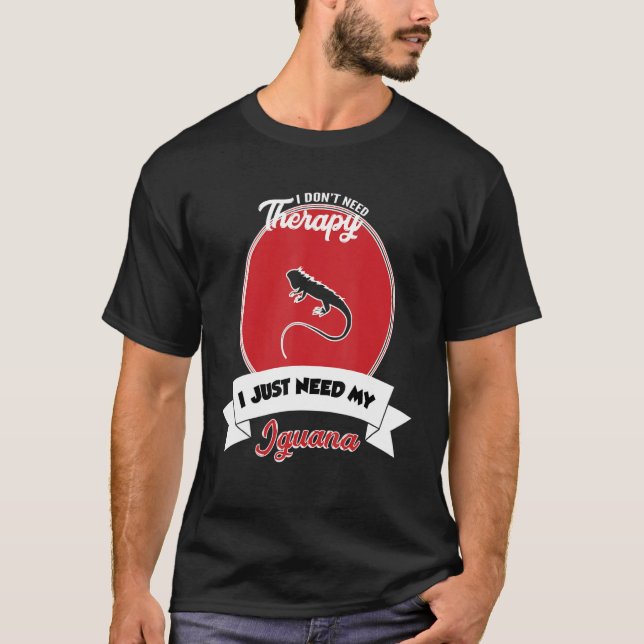 Camiseta I Don't Need Therapy I Just Need My Iguana (Frente)
