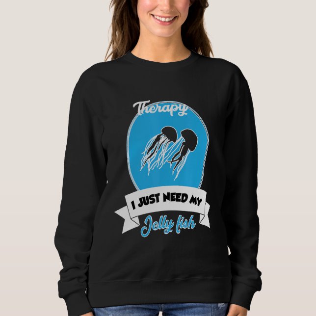 Camiseta I Don't Need Therapy I Just Need My Jelly Fish (Frente)