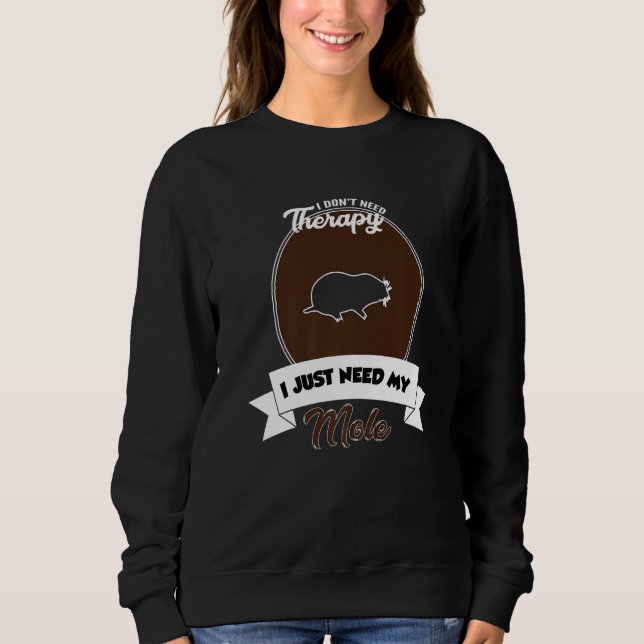 Camiseta I Don't Need Therapy I Just Need My Mole   (Frente)